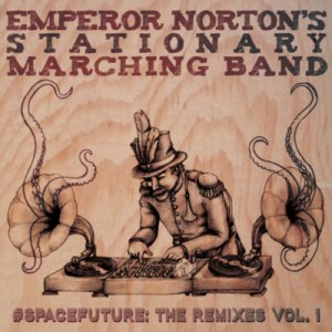 Album cover for the recording, "Emperor Norton's Stationary Marching Band: #SPACEFUTURE: The Remixes Vol. 1".