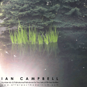 Album cover for the recording, "Ian Campbell: No. 46v3 - Palindrome/Palindrone for Two Sets of Pitched Bottles".