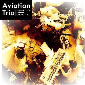 Album cover for the recording, "Aviation Trio: Lookout Point Session".