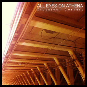 Album cover for the recording, "All Eyes On Athena: Crosstown Corners".