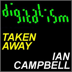 Album cover for the recording, "Digitalism: Taken Away (Ian Campbell Remix)".