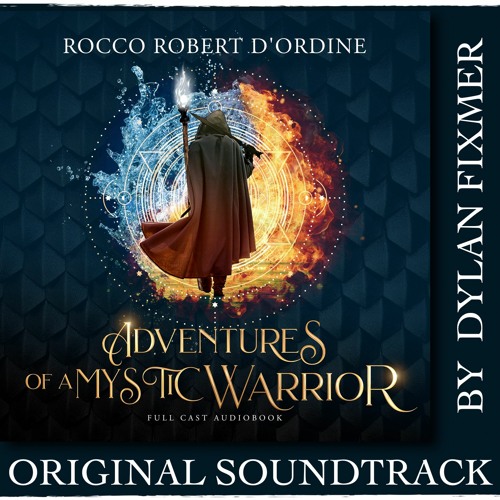 Album cover for the recording, "Dylan Fixmer: Adventures Of A Mystic Warrior (Original Soundtrack)".