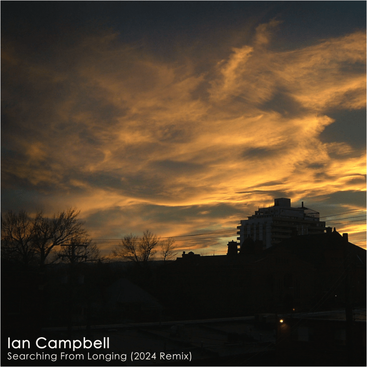 Album cover for the recording, "Ian Campbell: Searching From Longing (2024 Remix)".